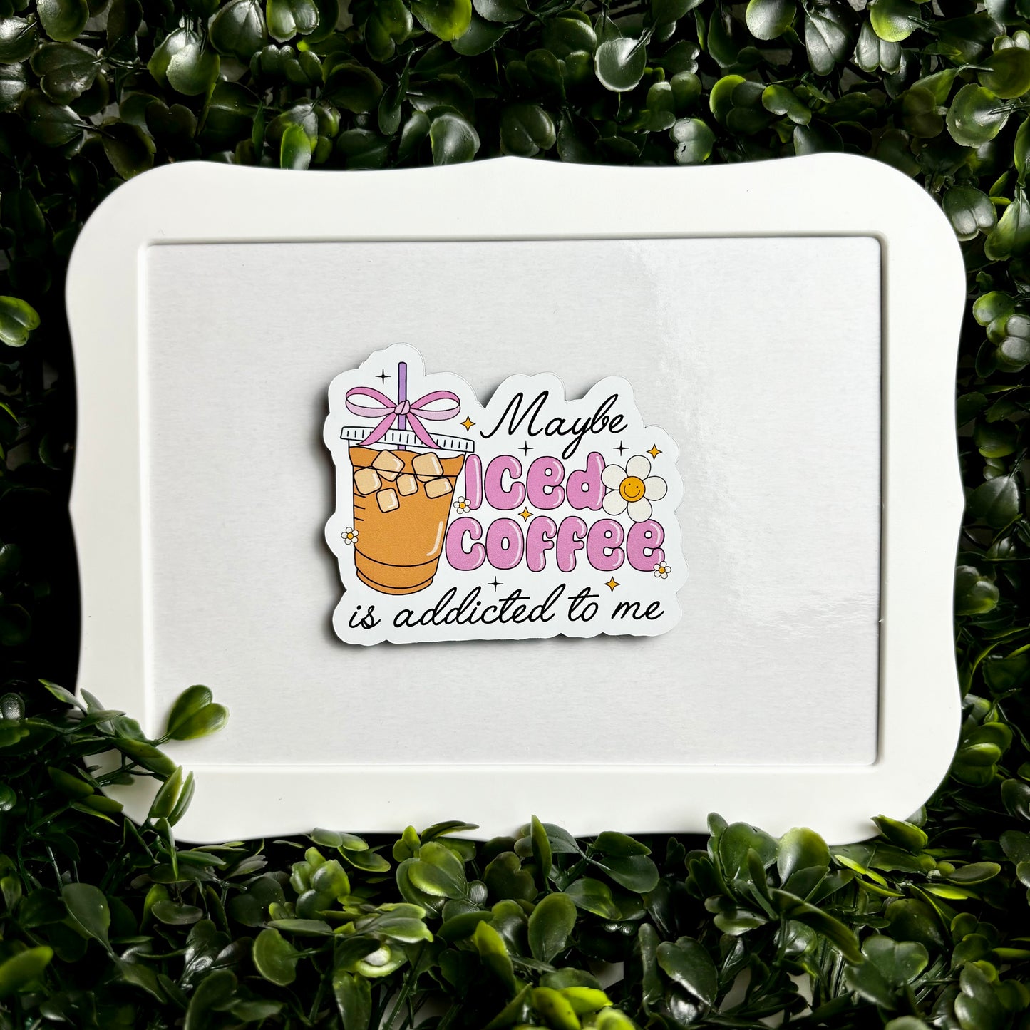 Maybe Iced Coffee is Addicted to Me Magnet