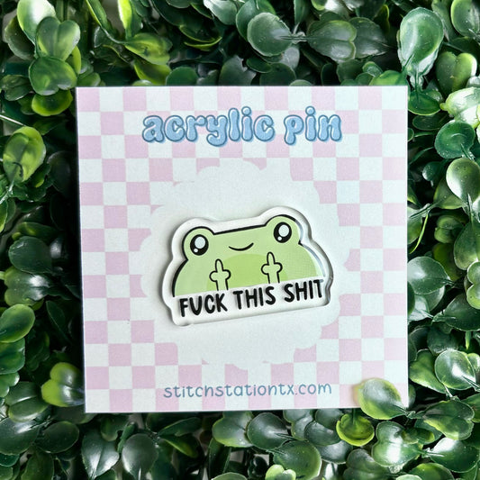 F This Sh*t Acrylic Pin