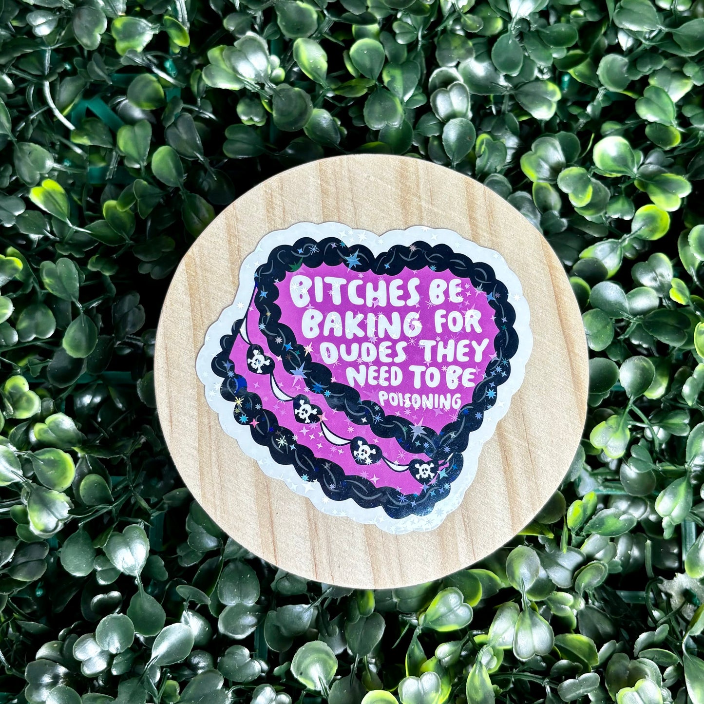 Bitches Be Baking For Dudes They Need To Be Poisoning Sticker