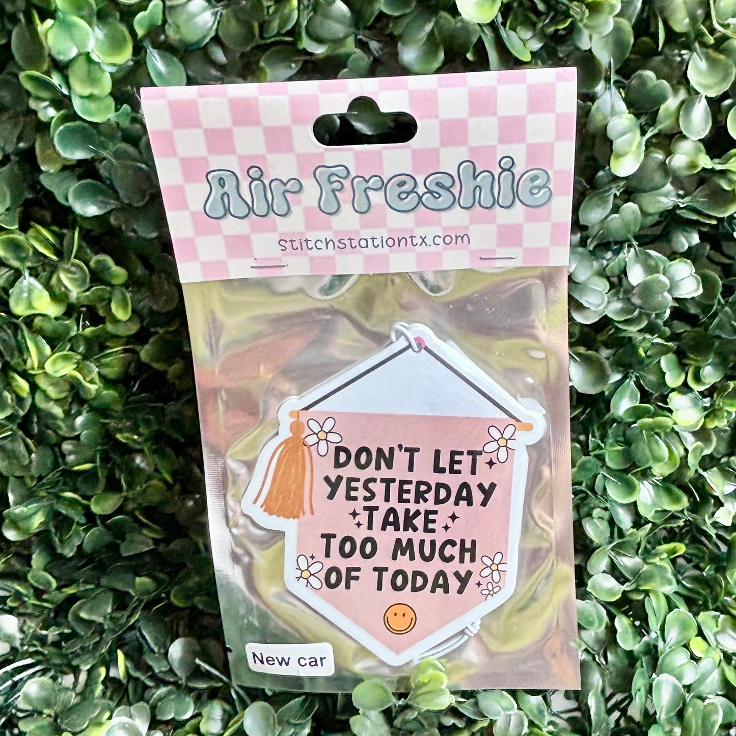 Don't Let Yesterday Take Too Much Of Today Air Freshie