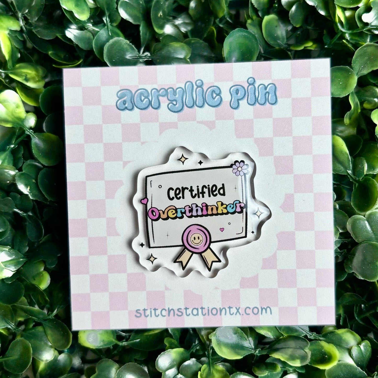Certified Overthinker Acrylic Pin
