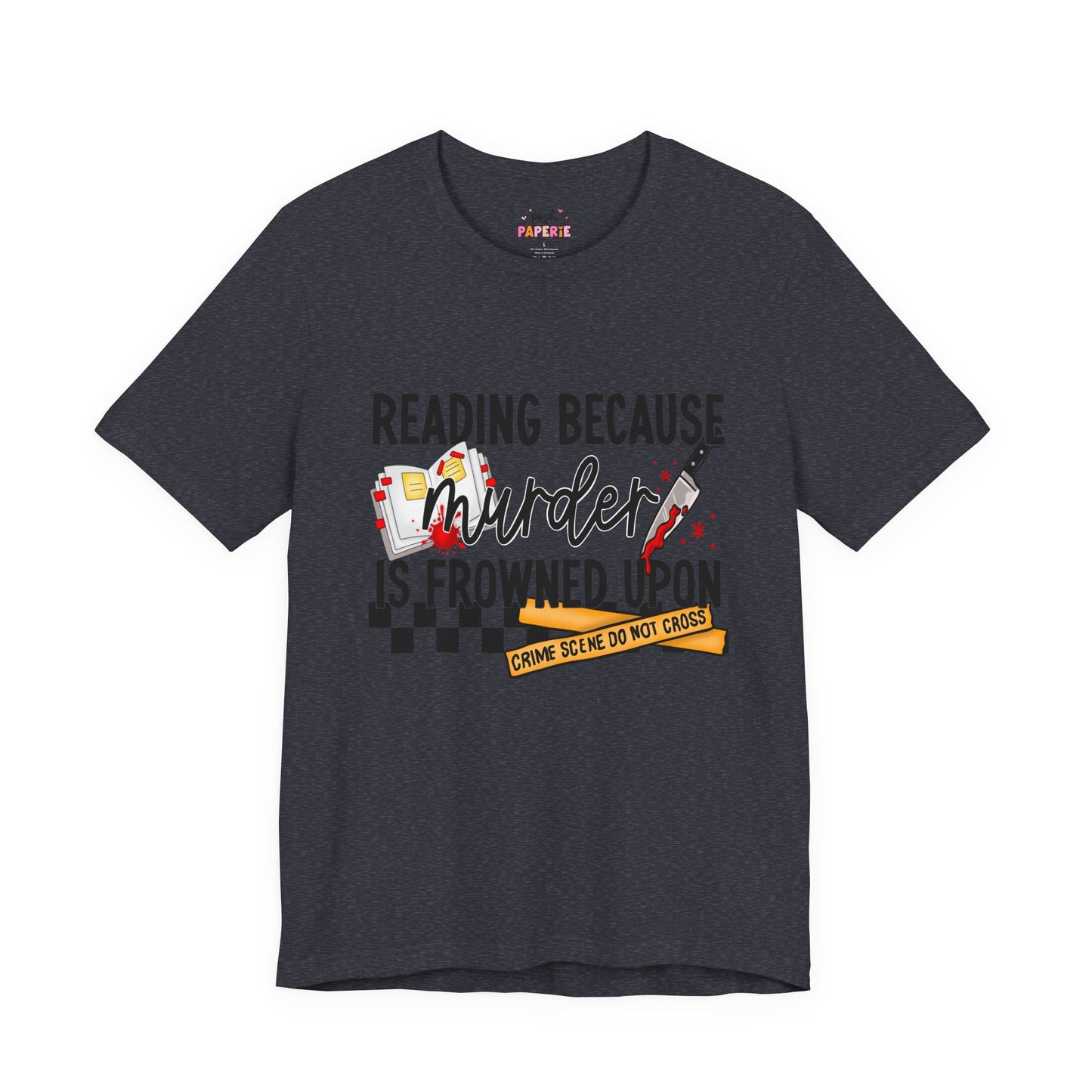 Reading Because Murder Is Frowned Upon Shirt | Graphic Tee | Bookish Merch |