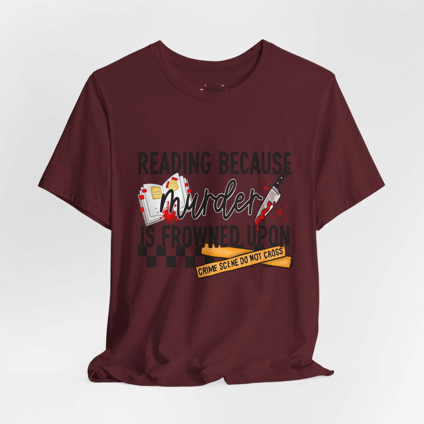 Reading Because Murder Is Frowned Upon Shirt | Graphic Tee | Bookish Merch |