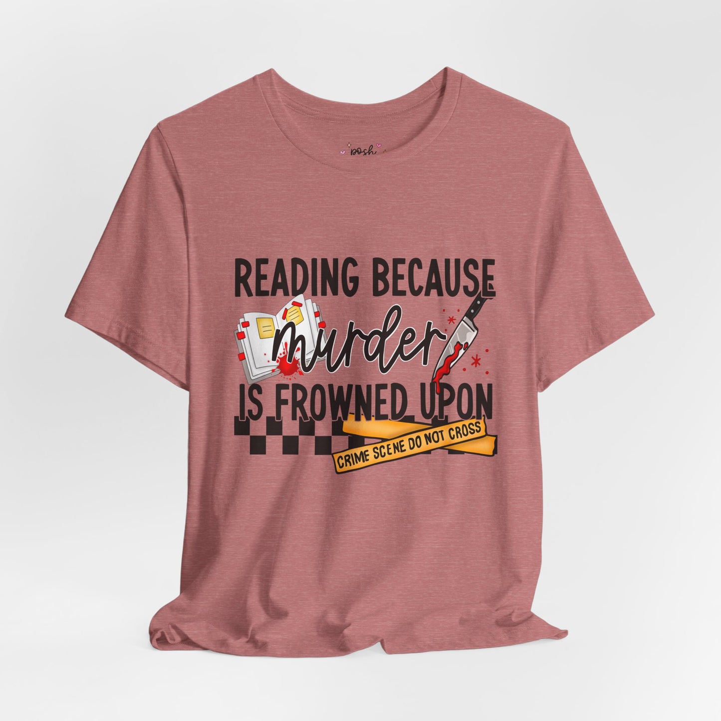 Reading Because Murder Is Frowned Upon Shirt | Graphic Tee | Bookish Merch |