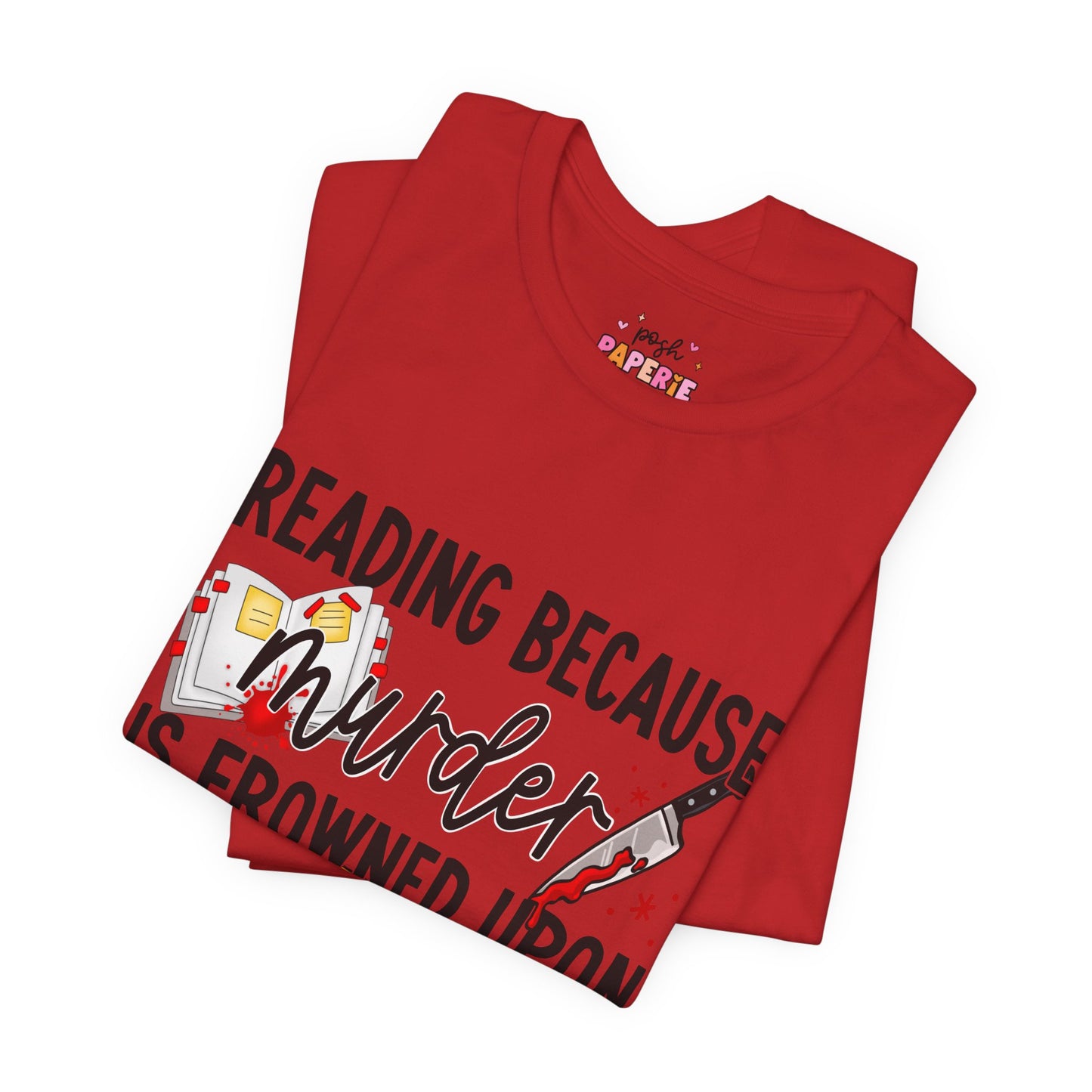 Reading Because Murder Is Frowned Upon Shirt | Graphic Tee | Bookish Merch |