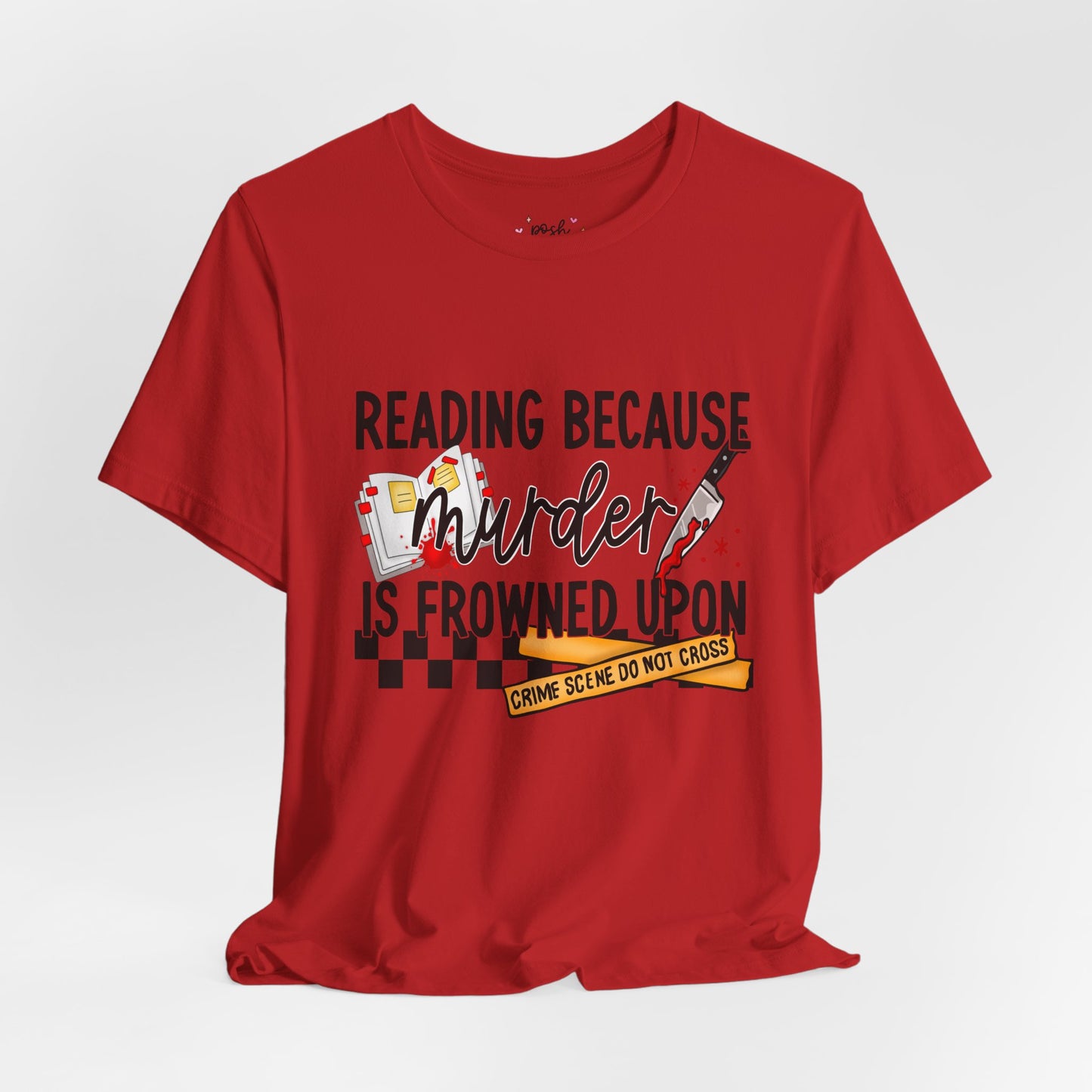 Reading Because Murder Is Frowned Upon Shirt | Graphic Tee | Bookish Merch |
