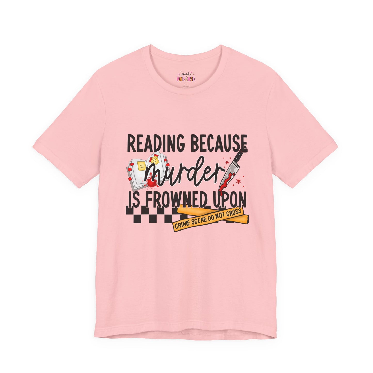 Reading Because Murder Is Frowned Upon Shirt | Graphic Tee | Bookish Merch |