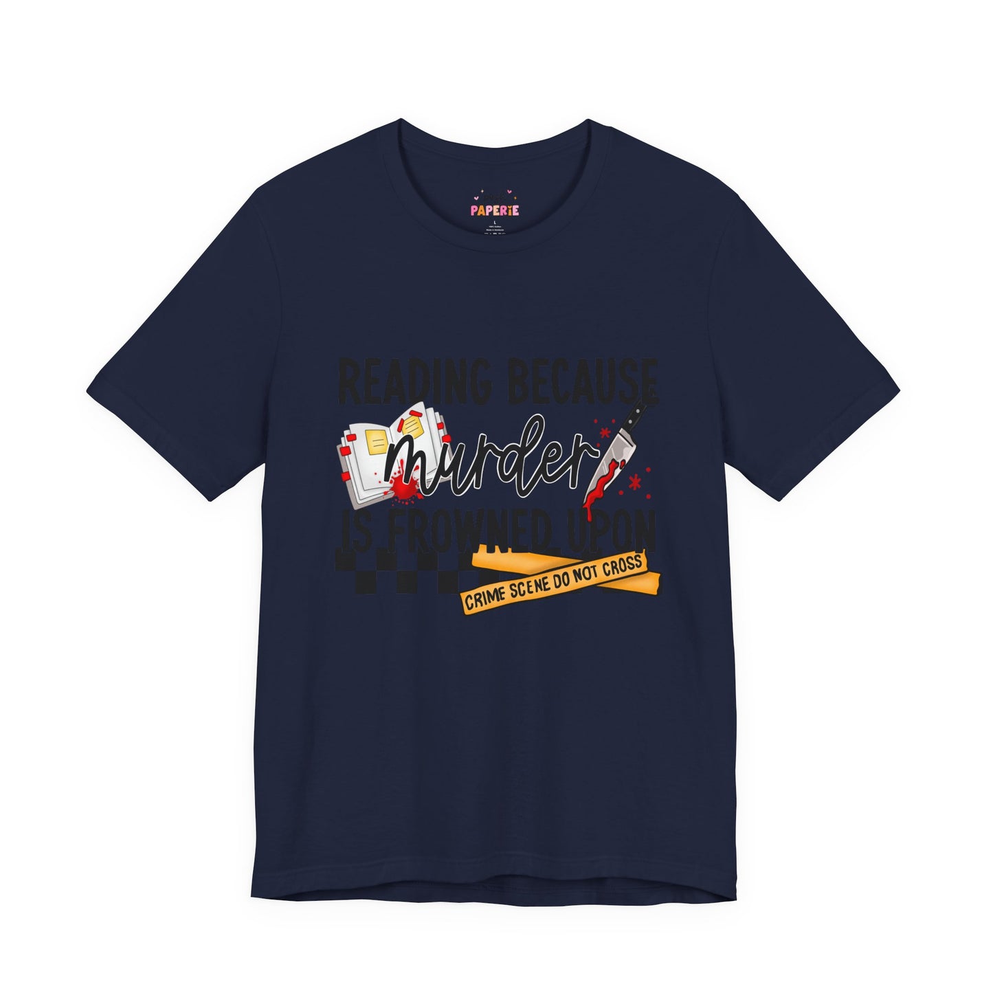 Reading Because Murder Is Frowned Upon Shirt | Graphic Tee | Bookish Merch |