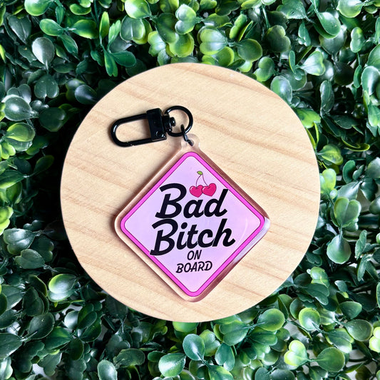 Bad B*tch on Board Acrylic Keychain