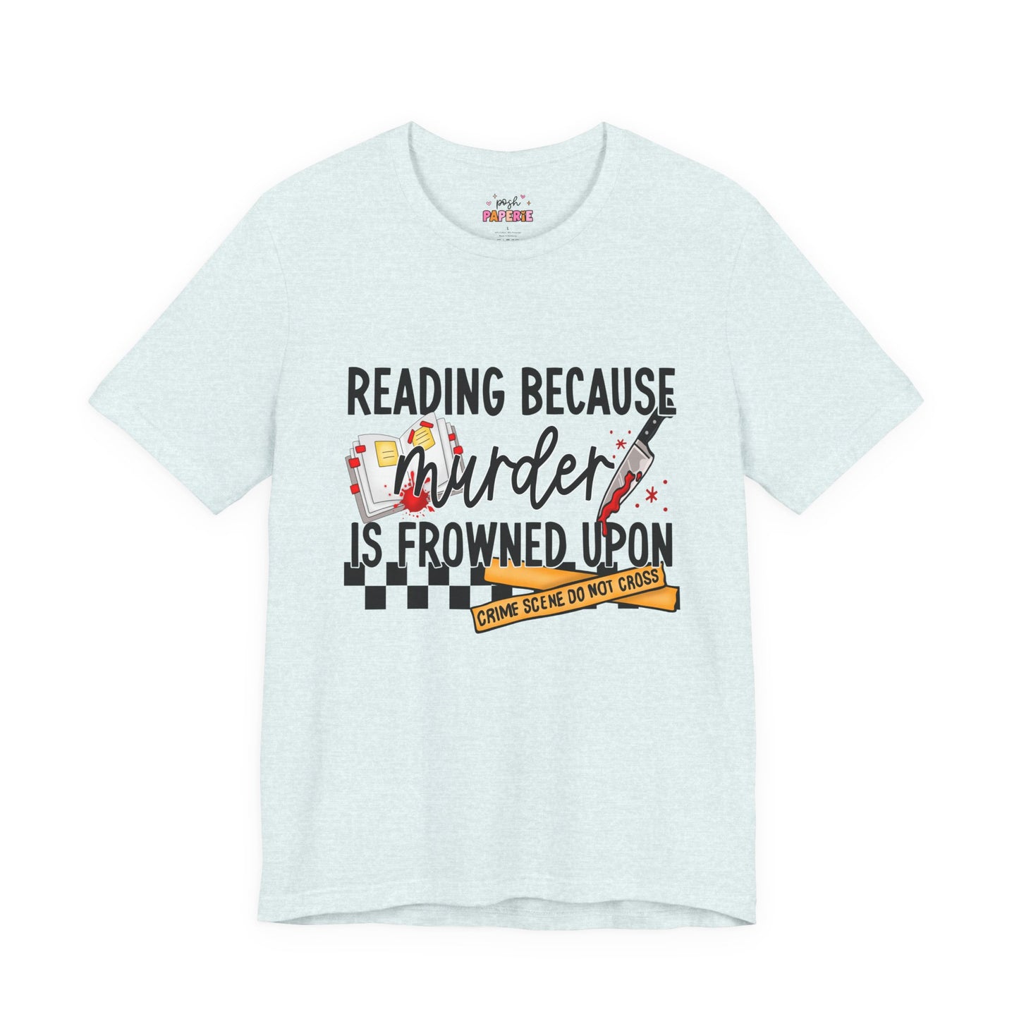 Reading Because Murder Is Frowned Upon Shirt | Graphic Tee | Bookish Merch |