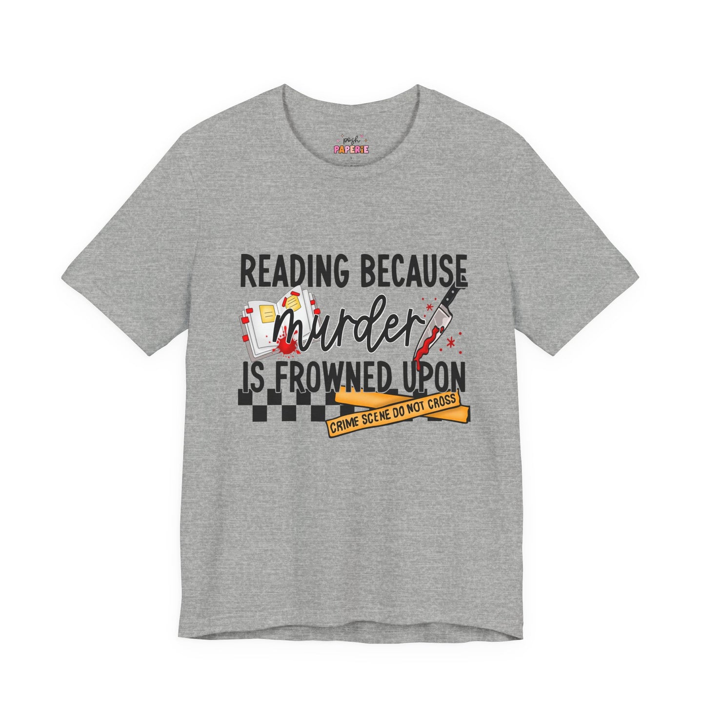 Reading Because Murder Is Frowned Upon Shirt | Graphic Tee | Bookish Merch |