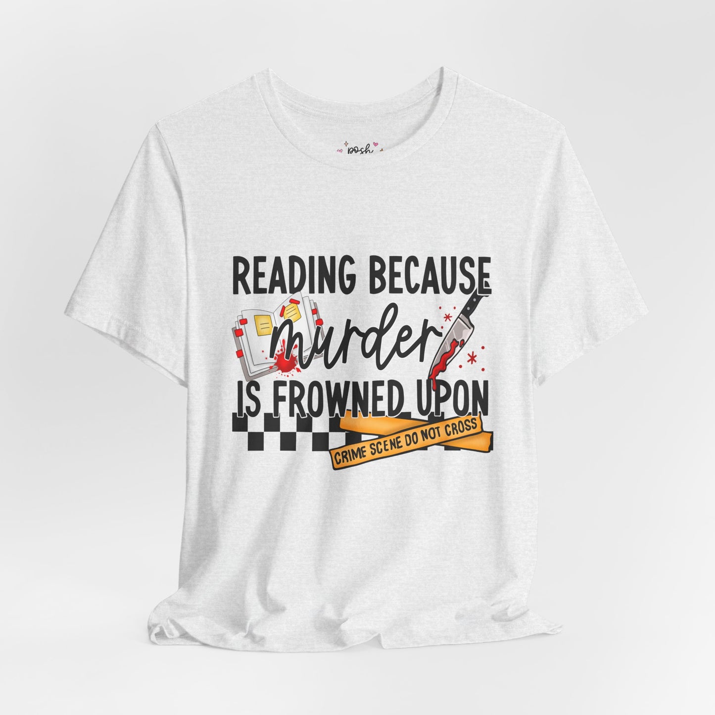 Reading Because Murder Is Frowned Upon Shirt | Graphic Tee | Bookish Merch |