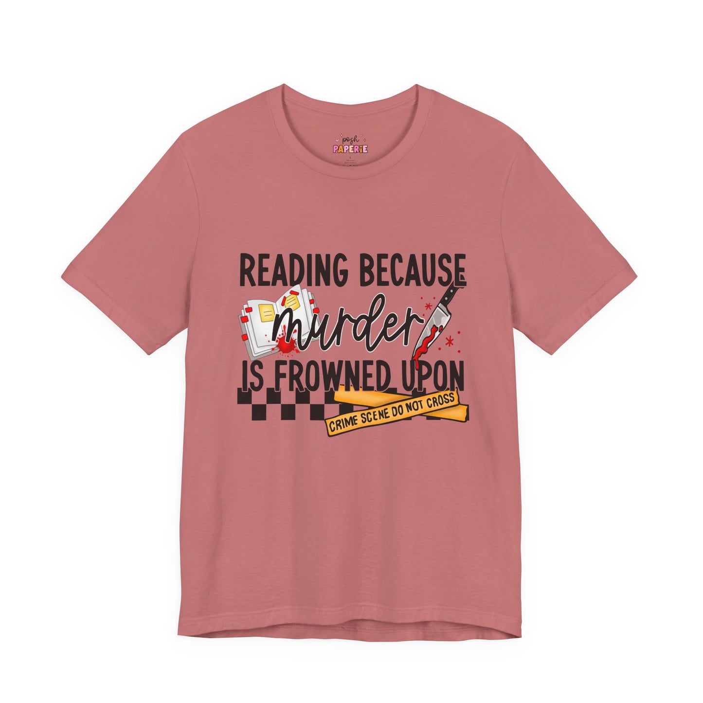 Reading Because Murder Is Frowned Upon Shirt | Graphic Tee | Bookish Merch |