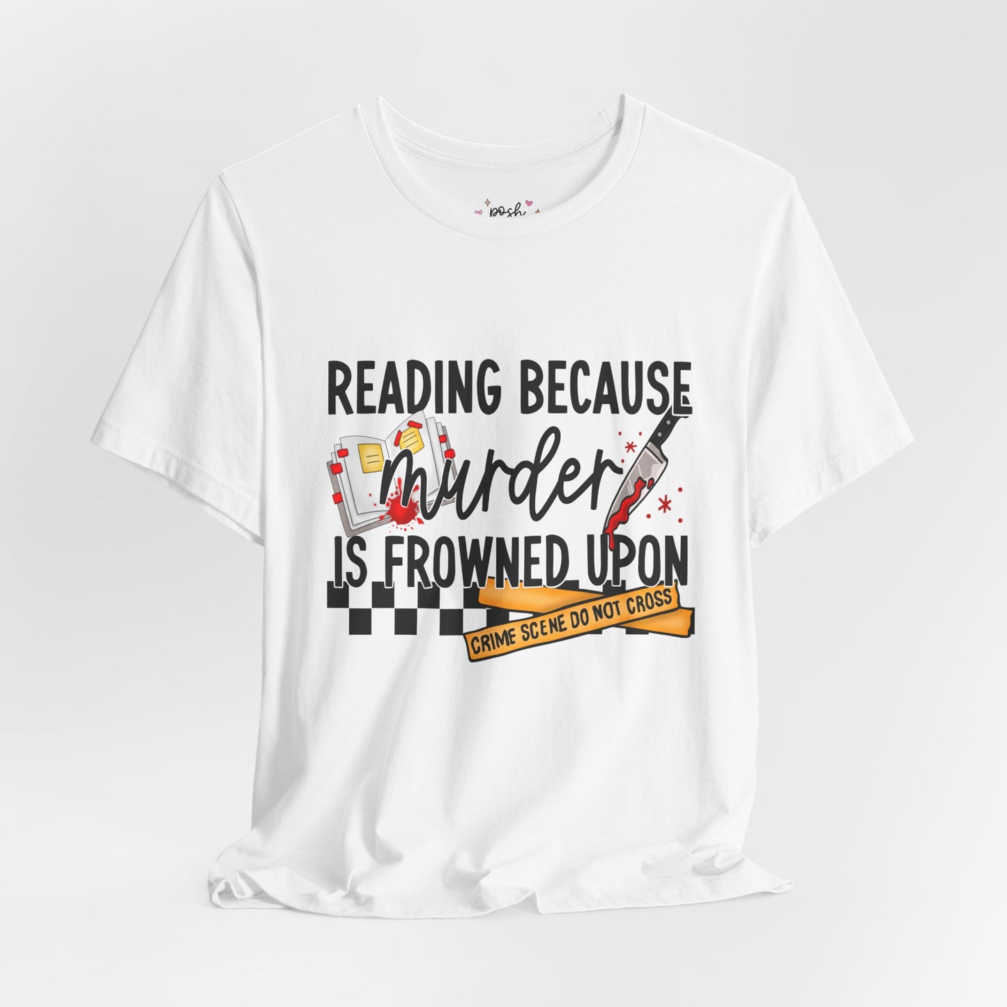 Reading Because Murder Is Frowned Upon Shirt | Graphic Tee | Bookish Merch |