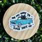 On my Way to Fuck Shit Up Sticker
