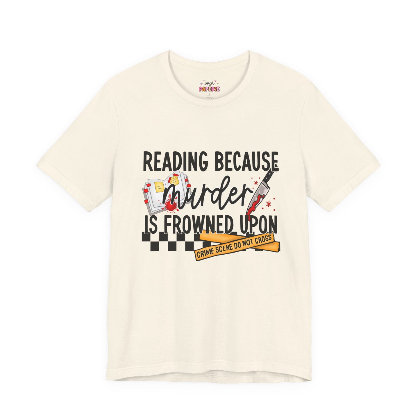 Reading Because Murder Is Frowned Upon Shirt | Graphic Tee | Bookish Merch |
