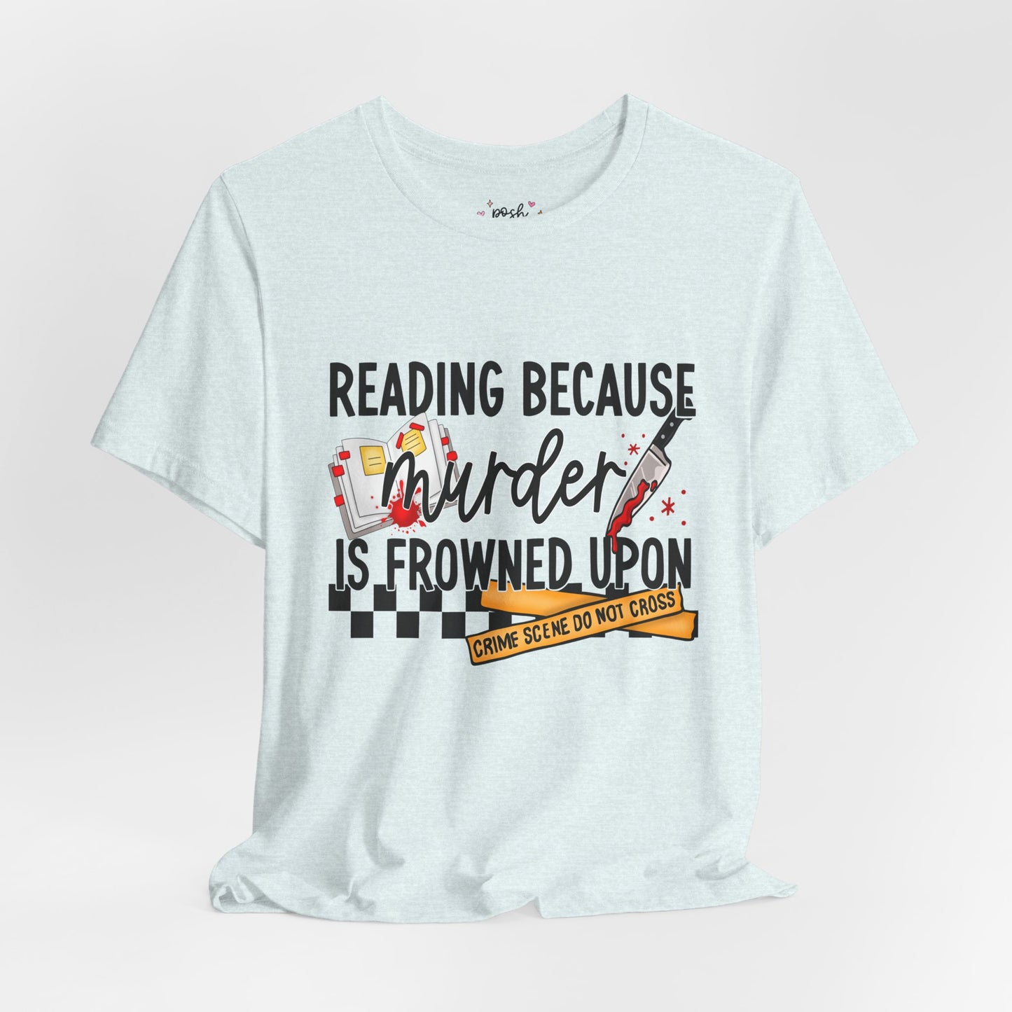 Reading Because Murder Is Frowned Upon Shirt | Graphic Tee | Bookish Merch |