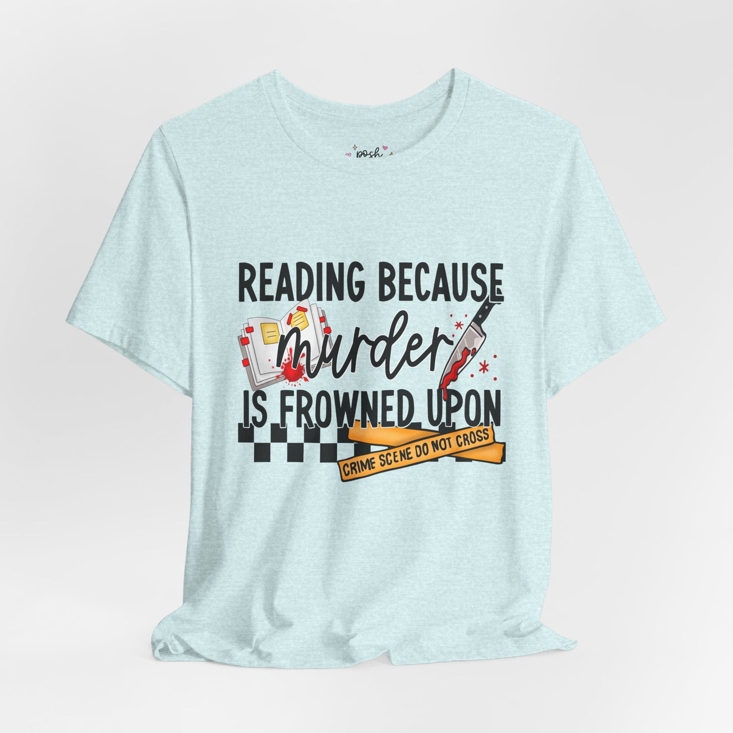 Reading Because Murder Is Frowned Upon Shirt | Graphic Tee | Bookish Merch |