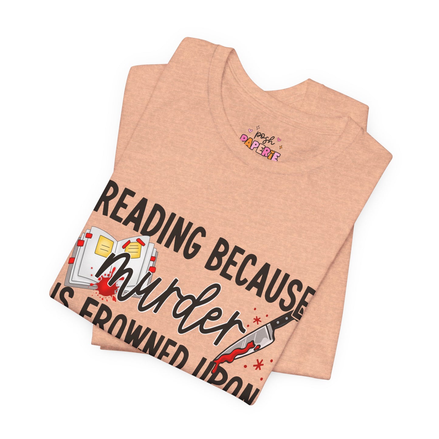 Reading Because Murder Is Frowned Upon Shirt | Graphic Tee | Bookish Merch |