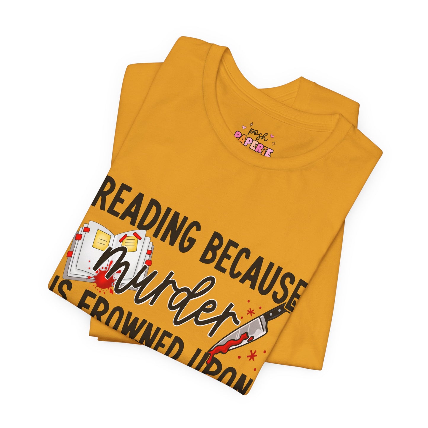 Reading Because Murder Is Frowned Upon Shirt | Graphic Tee | Bookish Merch |
