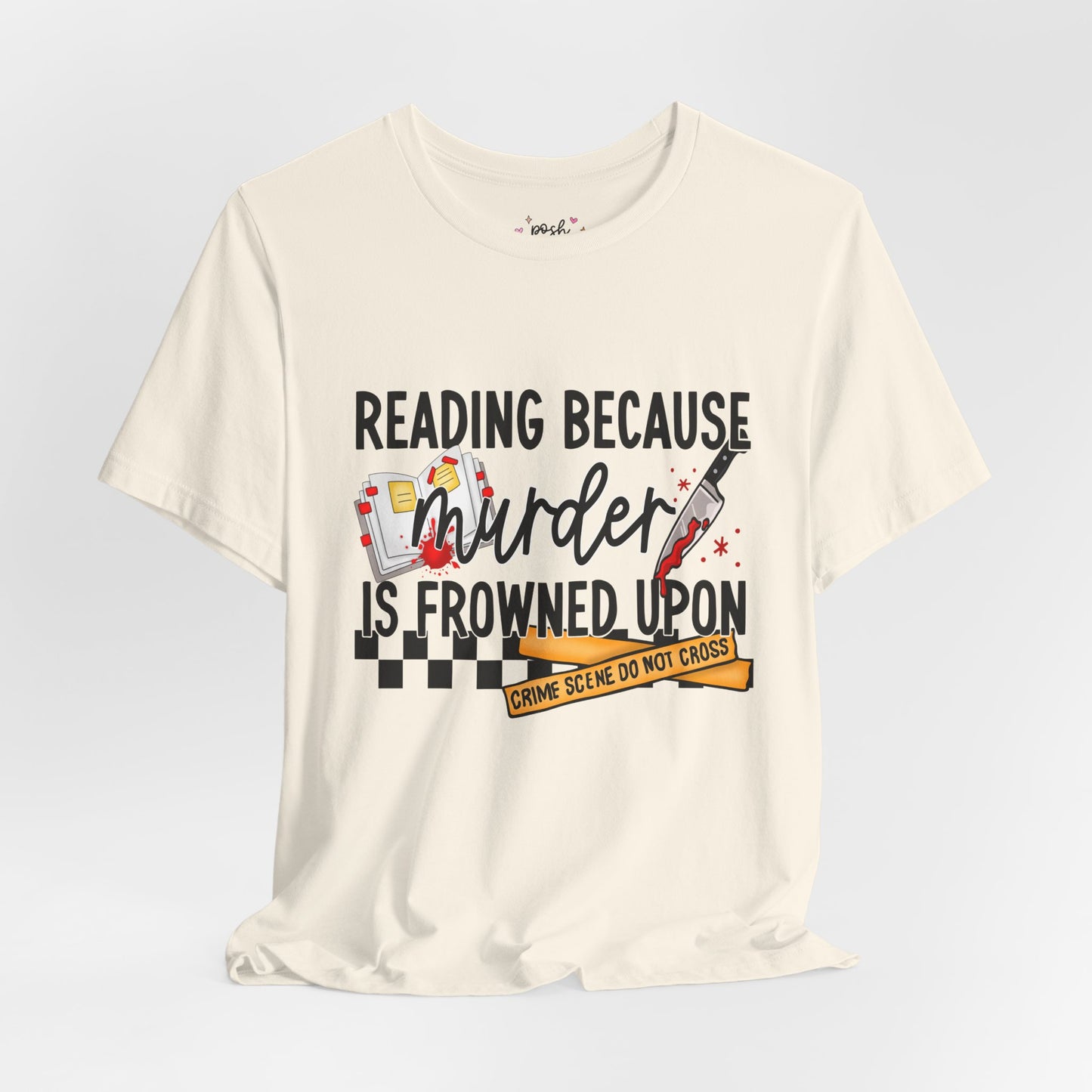 Reading Because Murder Is Frowned Upon Shirt | Graphic Tee | Bookish Merch |