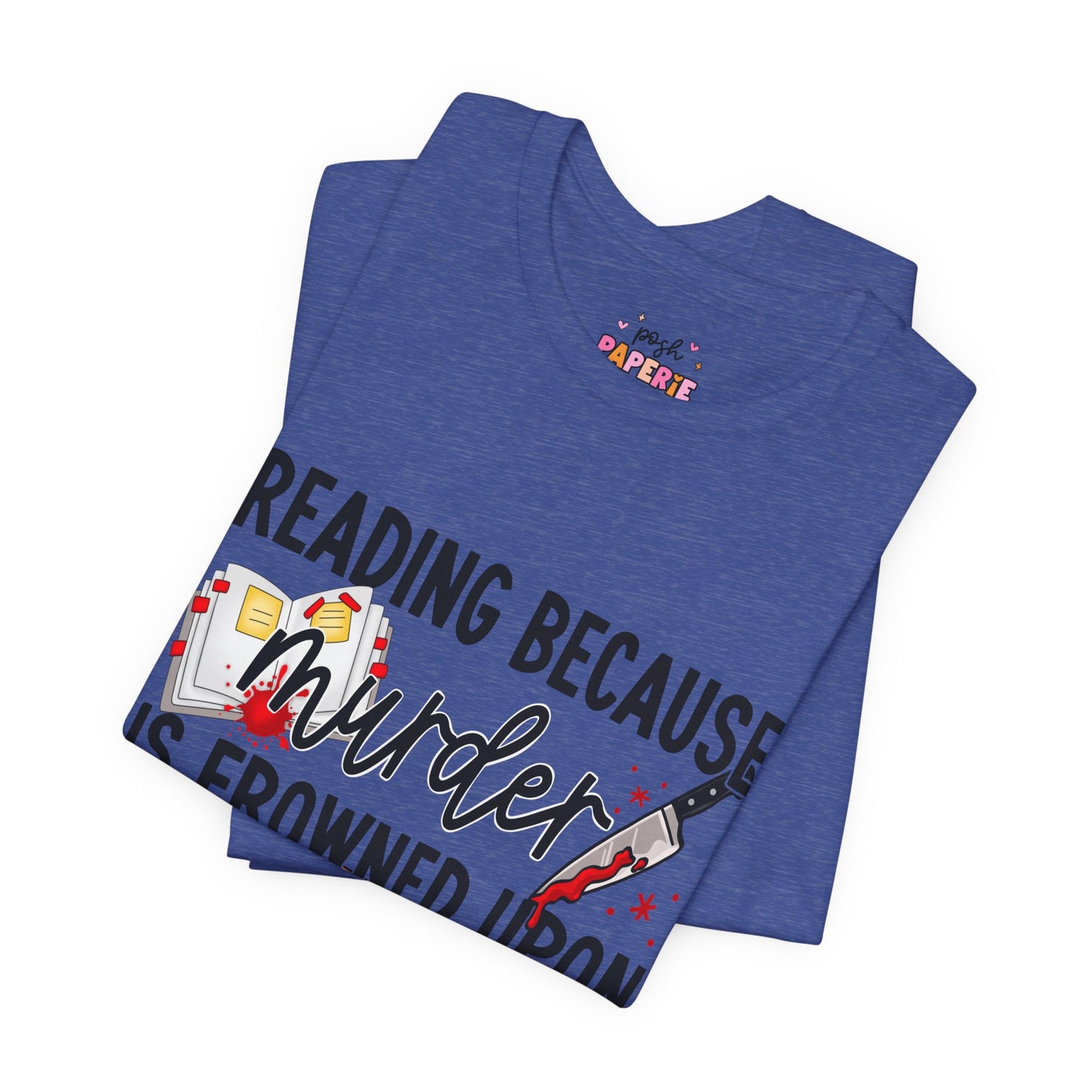 Reading Because Murder Is Frowned Upon Shirt | Graphic Tee | Bookish Merch |