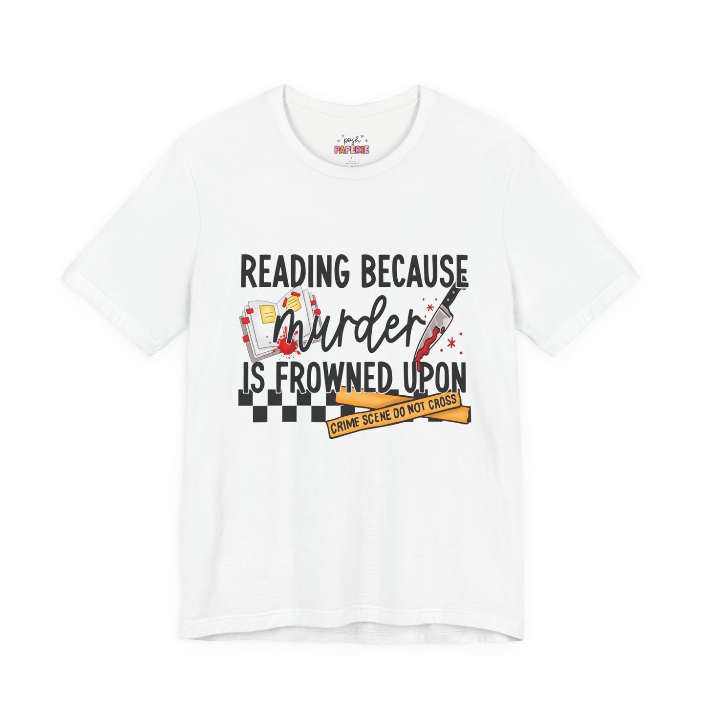 Reading Because Murder Is Frowned Upon Shirt | Graphic Tee | Bookish Merch |