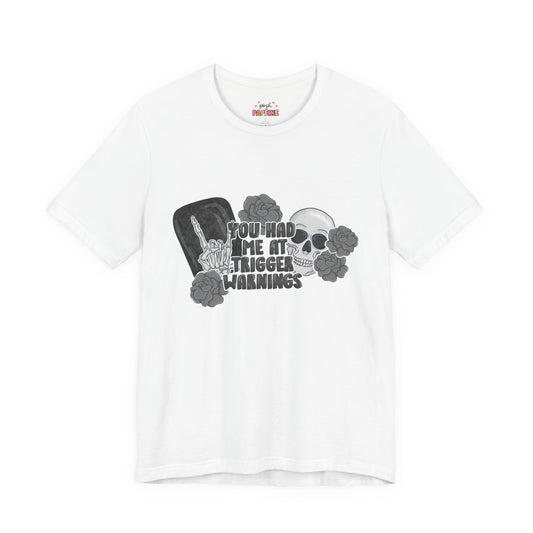 You Had Me At Trigger Warnings T-Shirt | Graphic Tee | Bookish Merch |