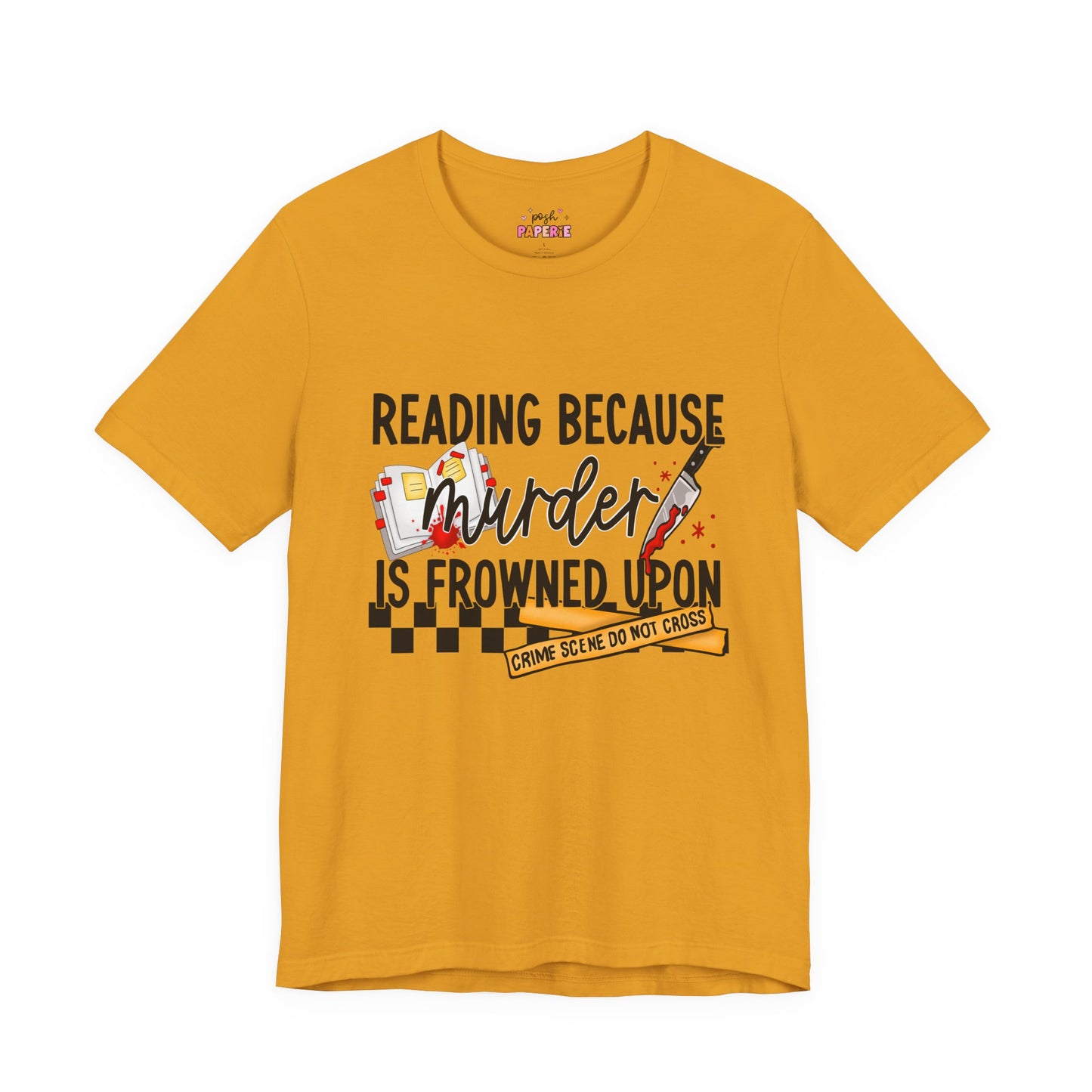 Reading Because Murder Is Frowned Upon Shirt | Graphic Tee | Bookish Merch |