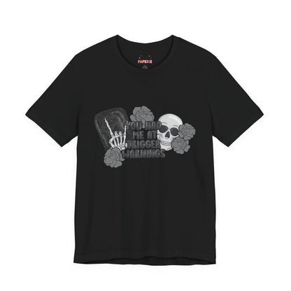 You Had Me At Trigger Warnings T-Shirt | Graphic Tee | Bookish Merch |