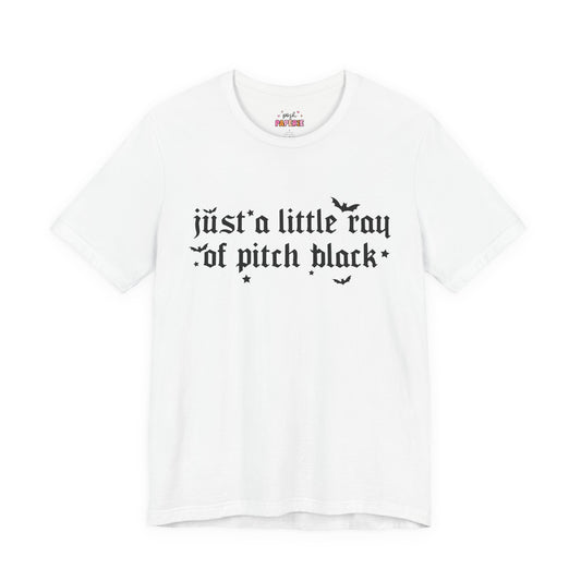 Just A Ray Of Pitch Black Shirt | Graphic Tee | Bookish Merch |