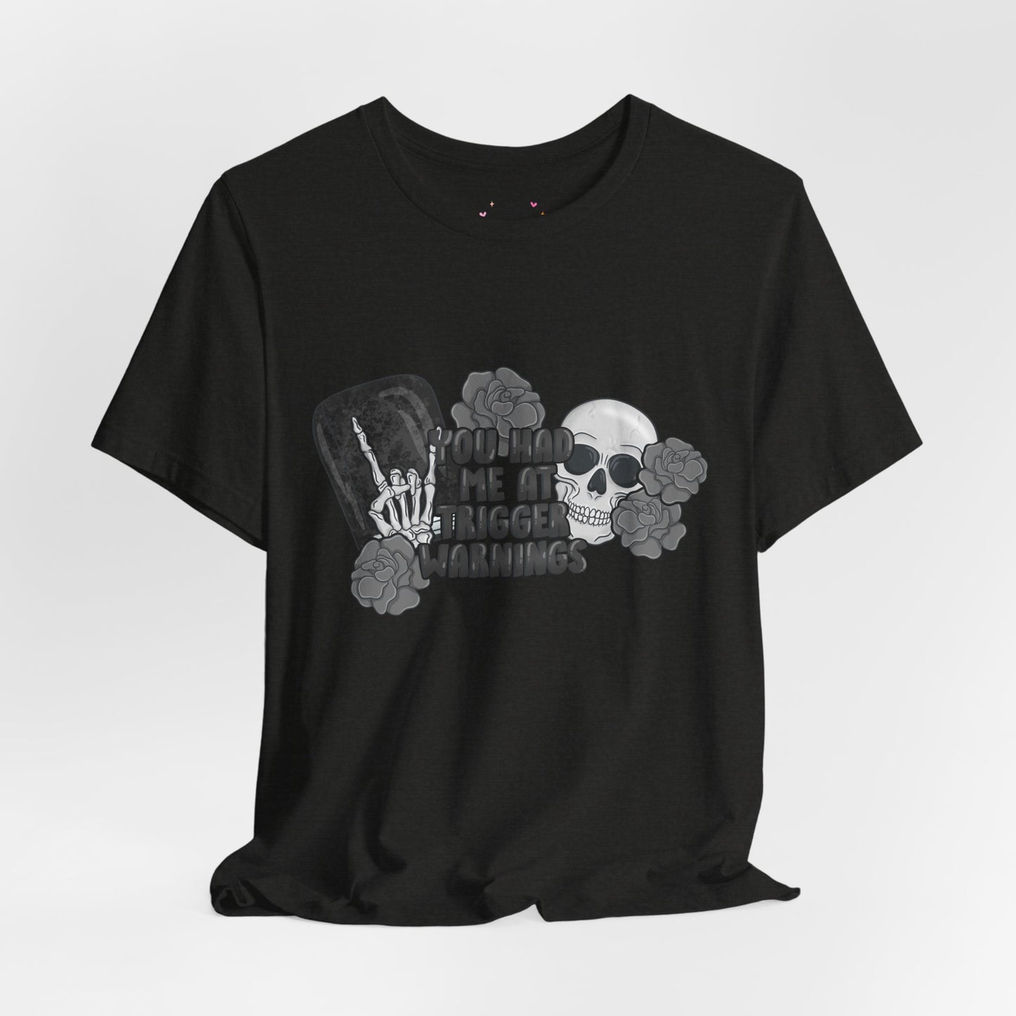 You Had Me At Trigger Warnings T-Shirt | Graphic Tee | Bookish Merch |