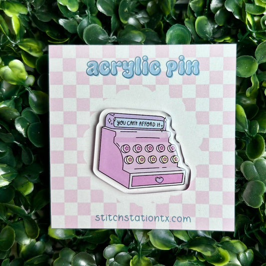 Can’t Afford It Acrylic Pin