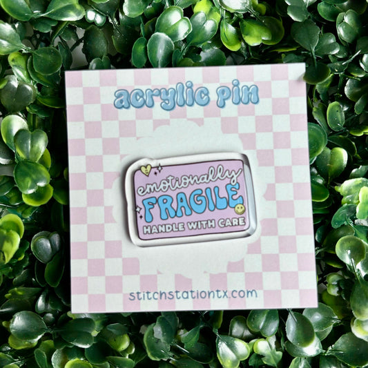 Emotionally Fragile Acrylic Pin