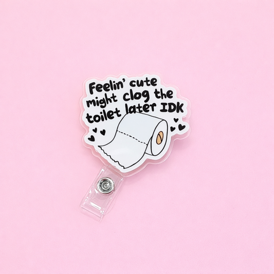 Clog The Toilet Badge Reel