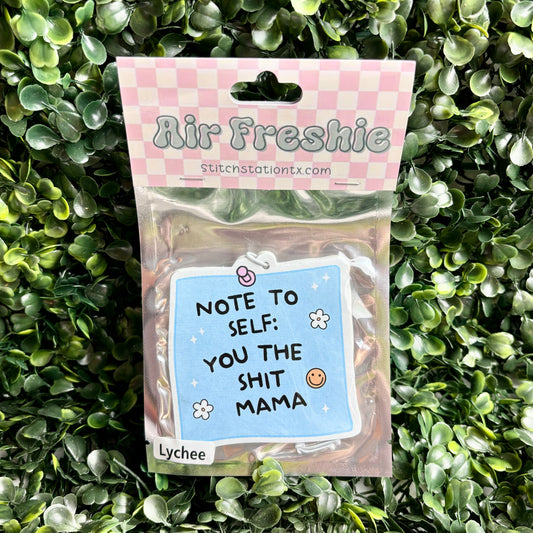Note To Self: You The Shit Mama Air Freshie