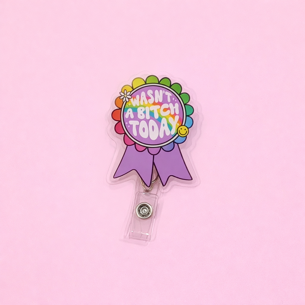 Wasn't A Bitch Today Badge Reel