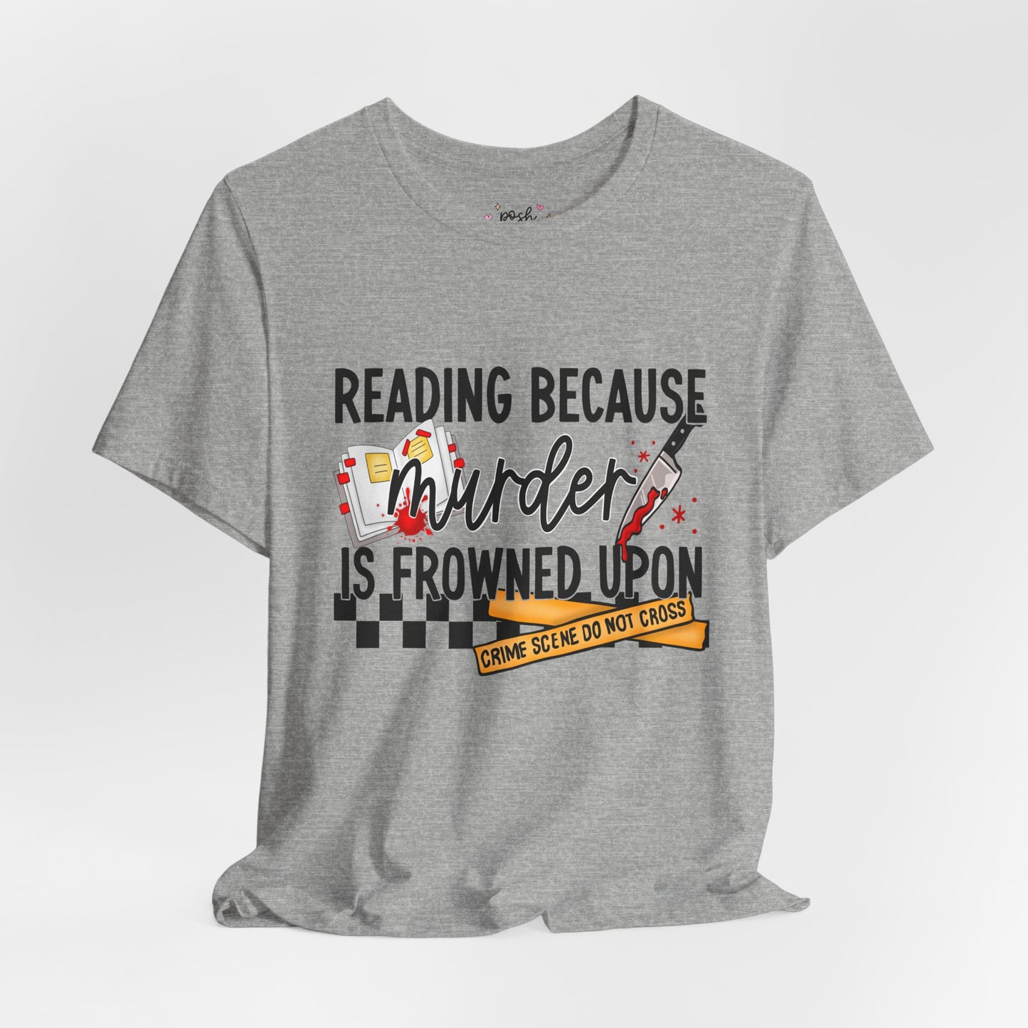 Reading Because Murder Is Frowned Upon Shirt | Graphic Tee | Bookish Merch |