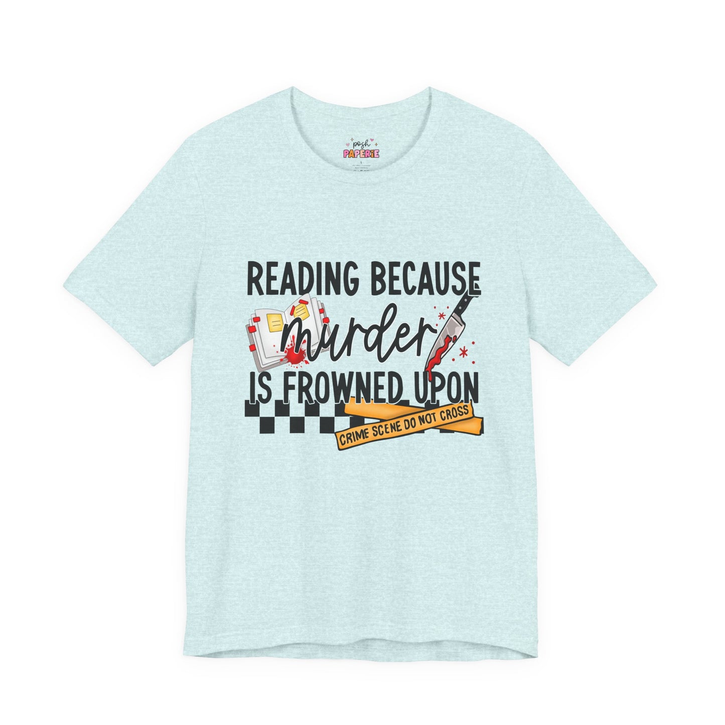 Reading Because Murder Is Frowned Upon Shirt | Graphic Tee | Bookish Merch |