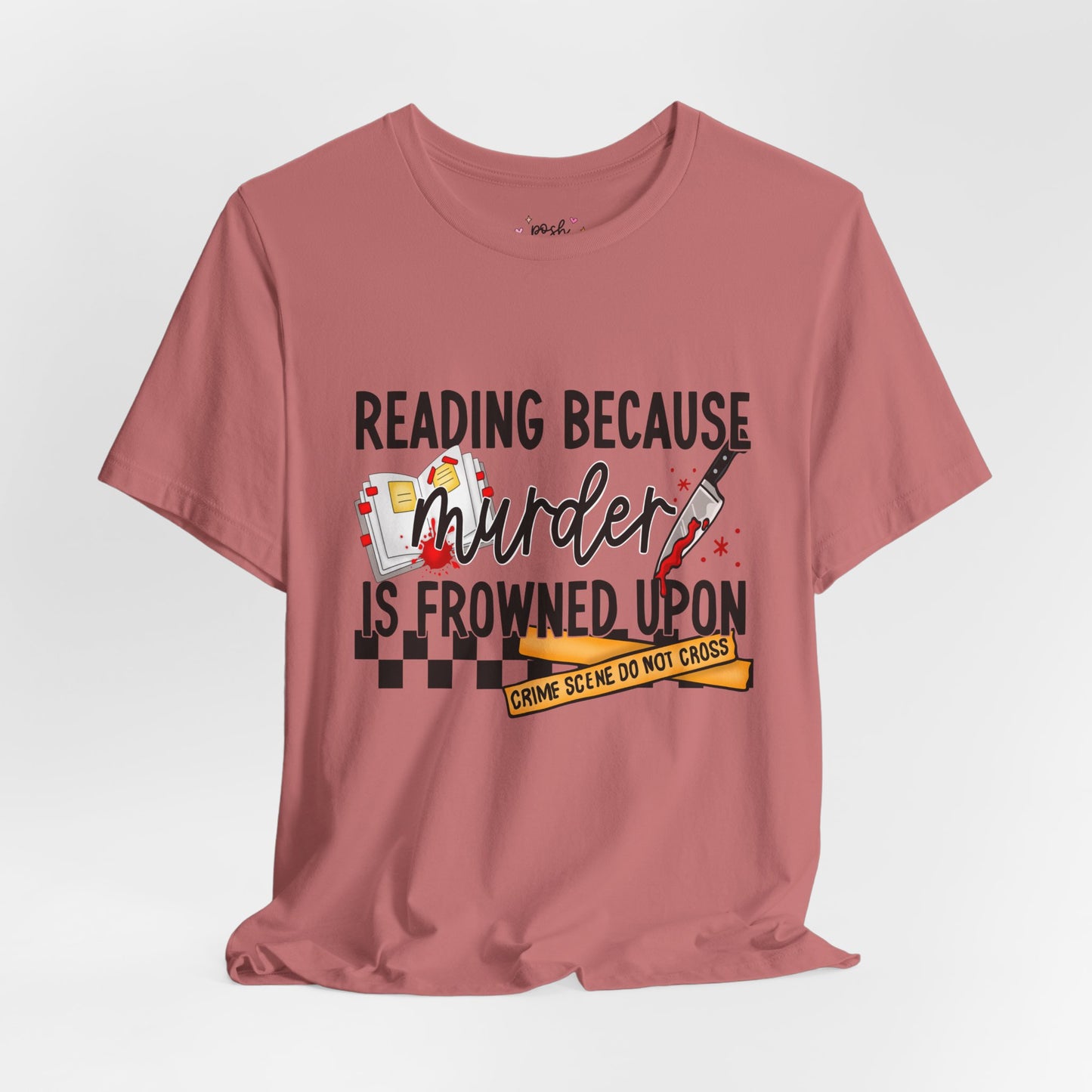 Reading Because Murder Is Frowned Upon Shirt | Graphic Tee | Bookish Merch |