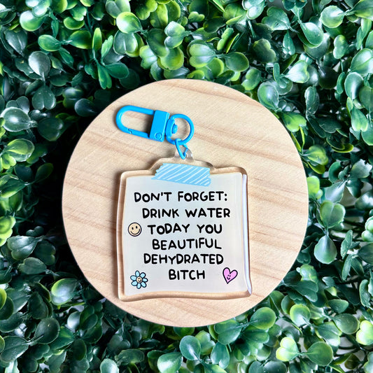 Don’t Forget to Drink Water Acrylic Keychain