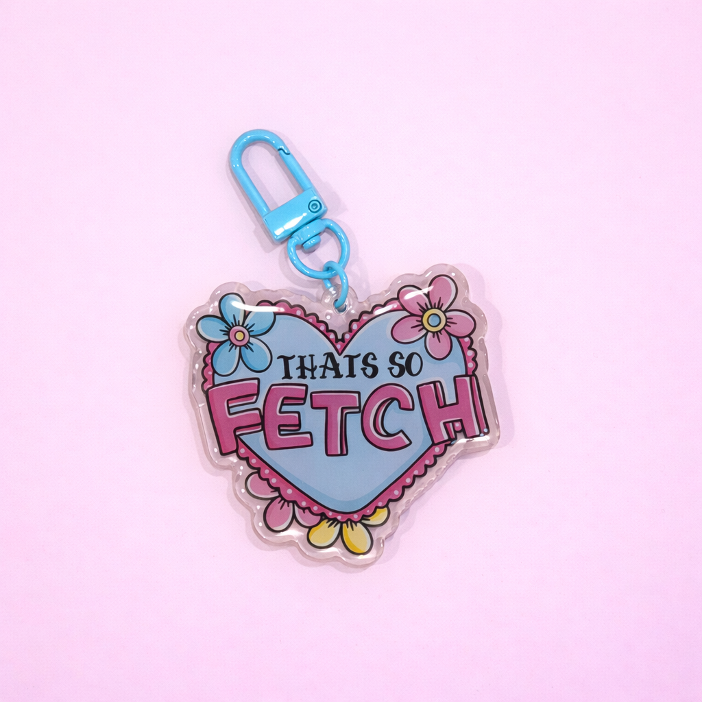That's So Fetch Acrylic Keychain