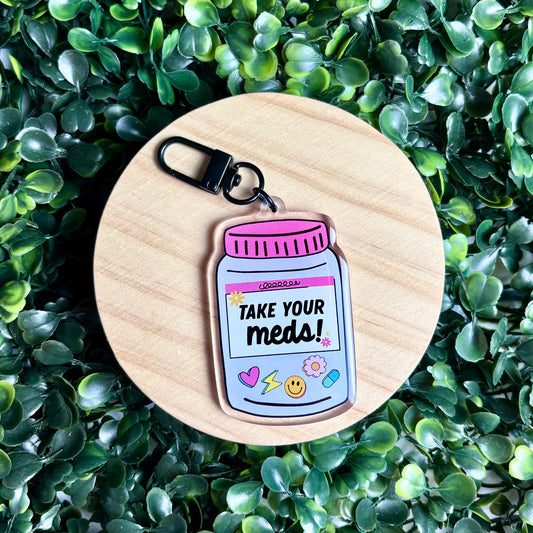 Take Your Meds Acrylic Keychain