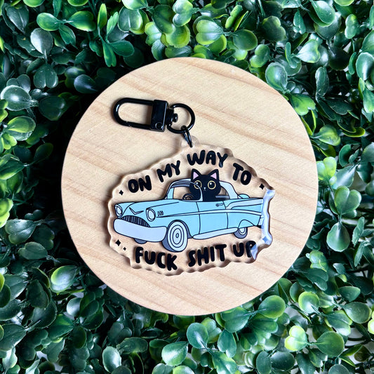 On My Way to F Sh*t Up Acrylic Keychain