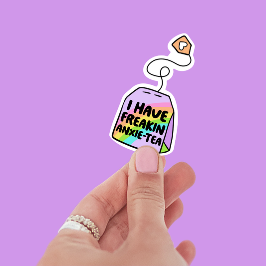 I Have Freakin Anxie-Tea Sticker
