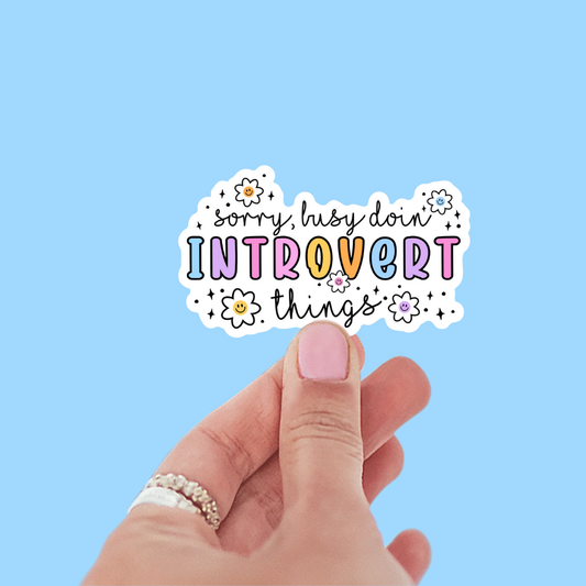 Sorry, Busy Doin' Introvert Things Sticker
