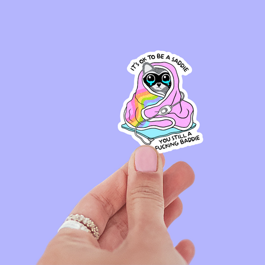 It's Okay to be a Saddie, You Still a Baddie Sticker